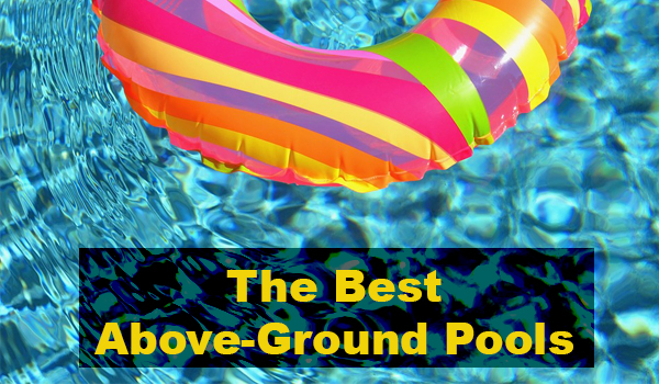 The Best Above-Ground Pools to Buy in The Market