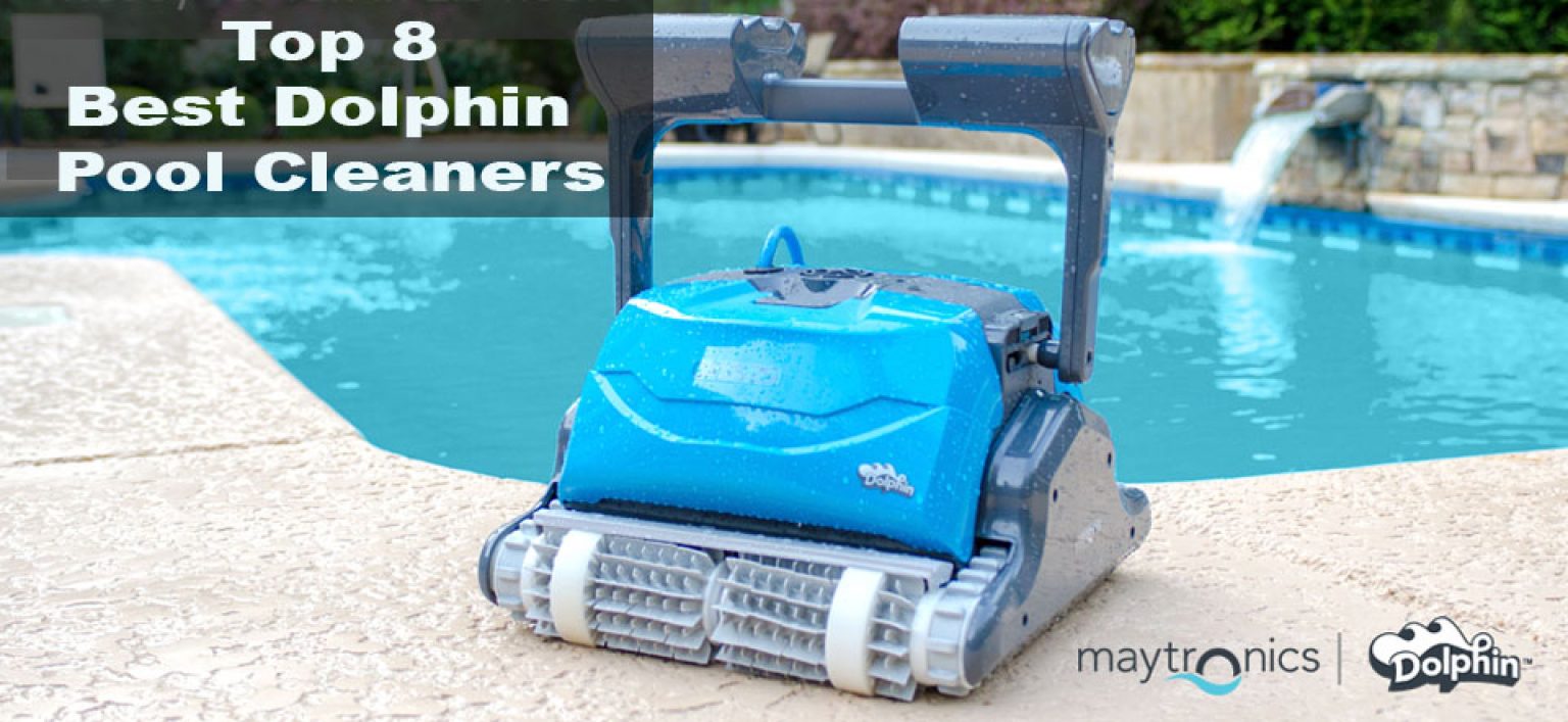 Top 14 Best Dolphin Pool Cleaners Choose the Smartest Pool Assistant