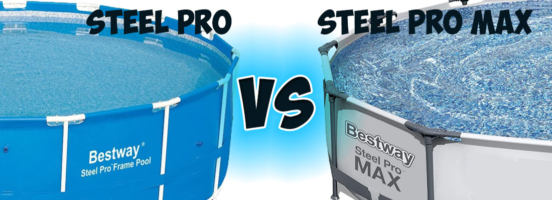 Bestway Steel Pro vs. Steel Pro Max